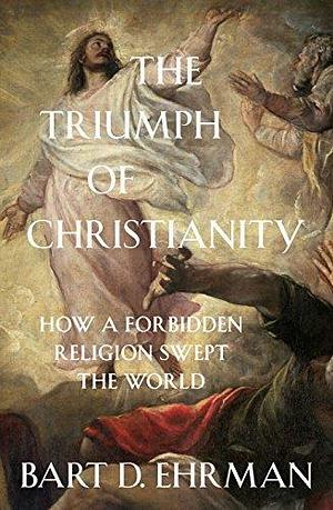 Triumph Of Christianity by Bart D. Ehrman, Bart D. Ehrman