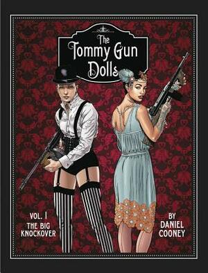 Tommy Gun Dolls Hc, Volume 1 by Daniel Cooney