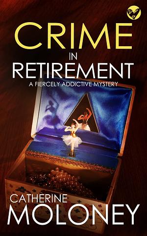 Crime In Retirement by Catherine Moloney