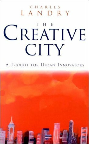 The Creative City: A Toolkit for Urban Innovators by Charles Landry