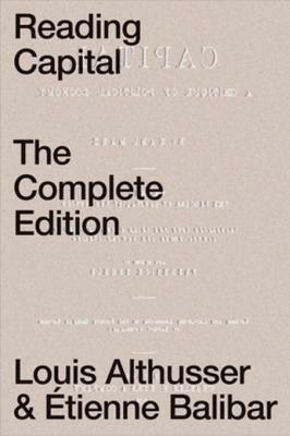 Reading Capital: The Complete Edition by Pierre Macherey, Louis Althusser, Roger Establet, Jacques Rancière, Étienne Balibar