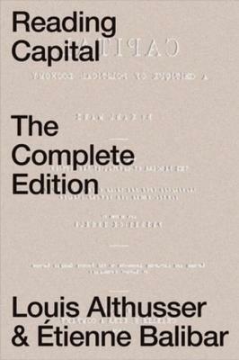 Reading Capital: The Complete Edition by Pierre Macherey, Louis Althusser, Roger Establet, Jacques Rancière, Étienne Balibar
