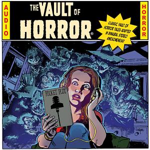 EC Comics Presents... The Vault of Horror! by Graham Ingels, Harry Harrison, Jules Feiffer, Jack Davis, Al Feldstein, Johnny Craig, Harvey Kurtzman, Jack Kamen