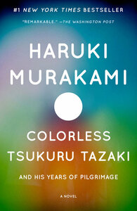 Colorless Tsukuru Tazaki and his Years of Pilgrimage by Haruki Murakami