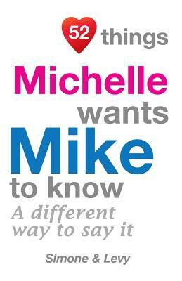 52 Things Michelle Wants Mike To Know: A Different Way To Say It by Levy, J. L. Leyva, Simone