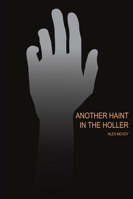 Another Haint in the Holler by Alex McVey