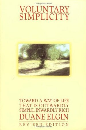 Voluntary Simplicity Second Revised Edition: Toward a Way of Life That Is Outwardly Simple, Inwardly Rich by Duane Elgin