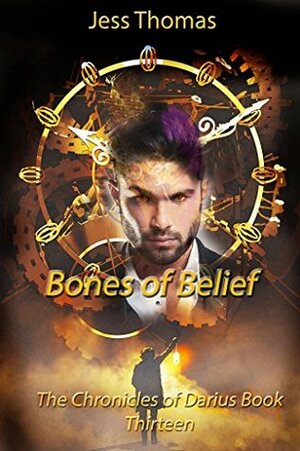 Bones of Belief: The Chronicles of Darius: (Dagger of Destiny Book 13) by Jess Thomas, Willard Starwell