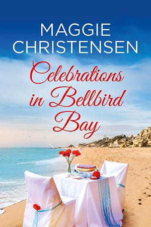 Celebrations in Bellbird Bay by Maggie Christensen, Maggie Christensen