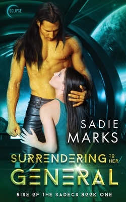 Surrendering to Her General by Sadie Marks