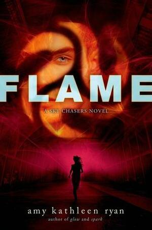 Flame: A Sky Chasers Novel by Amy Kathleen Ryan