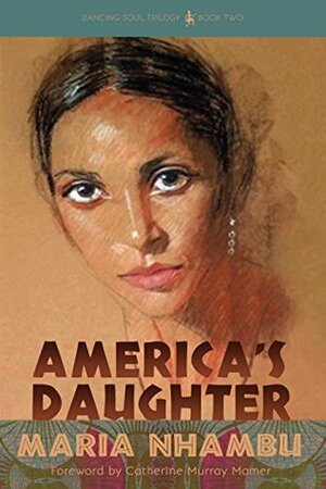 America's Daughter (Dancing Soul Trilogy, #2) by Maria Nhambu