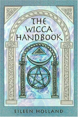 Wiccan Handbook by Eileen Holland