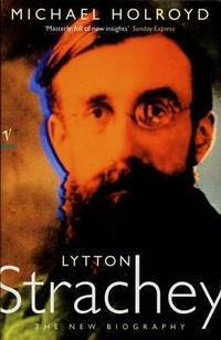 Lytton Strachey: The New Biography by Michael Holroyd