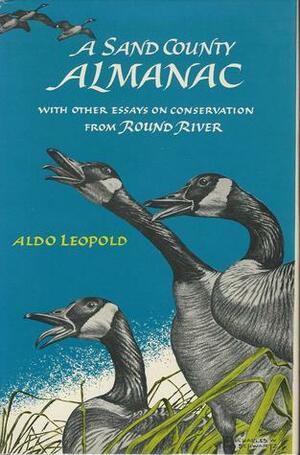 A Sand County Almanac with Other Essays on Conservation from Round River by Aldo Leopold