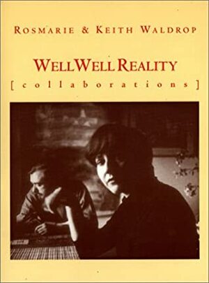 Well Well Reality by Keith Waldrop, Rosmarie Waldrop