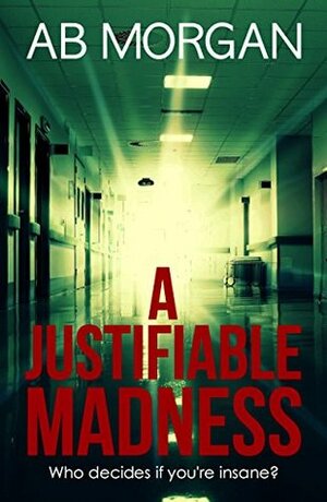 A Justifiable Madness by A.B. Morgan