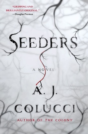 Seeders by A.J. Colucci