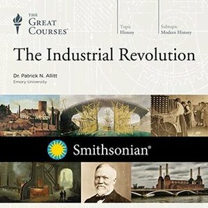 The Industrial Revolution by Patrick N. Allitt