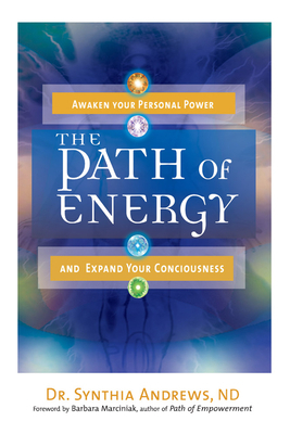 Path of Energy: Awaken Your Personal Power and Expand Your Consciousness by Synthia Andrews