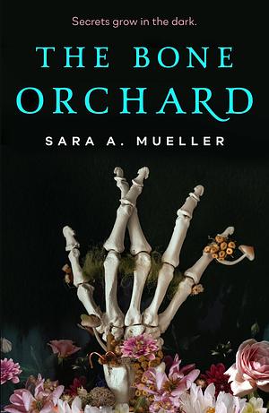 The Bone Orchard by Sara A. Mueller