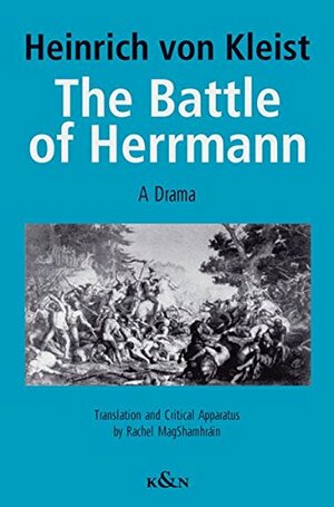 The Battle of Herrmann : A Drama by Heinrich von Kleist