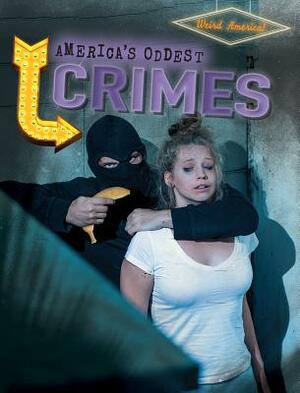 America's Oddest Crimes by Janey Levy