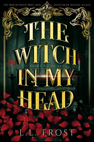 The Witch in My Head by L.L. Frost