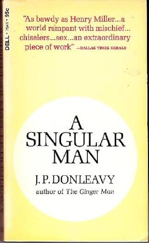 A Singular Man by J.P. Donleavy