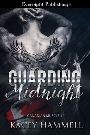 Guarding Midnight, Canadian Muscle 1 by Kacey Hammell