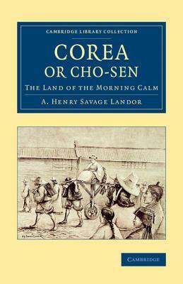 Corea or Cho-sen by Arnold Henry Savage-Landor