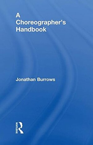 A Choreographer's Handbook by Jonathan Burrows