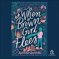 When a Brown Girl Flees by Aamna Qureshi