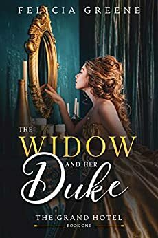 The Widow and Her Duke by Felicia Greene