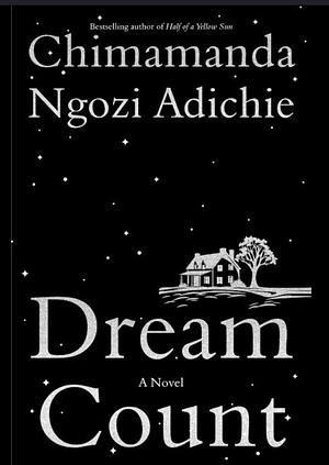 Dream Count by Chimamanda Ngozi Adichie