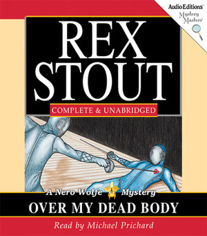 Over My Dead Body: A Nero Wolfe Mystery by Rex Stout, Michael Prichard