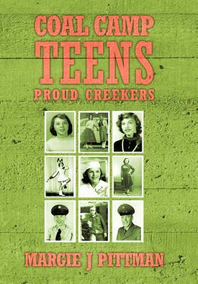 Coal Camp Teens: Proud Creekers by Margie J. Pittman