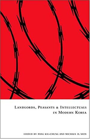Landlords, Peasants and Intellectuals in Modern Korea by Pang