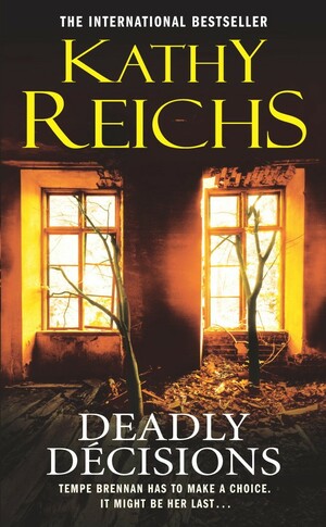 Deadly Decisions by Kathy Reichs