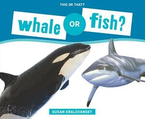 Whale or Fish? by Susan Kralovansky