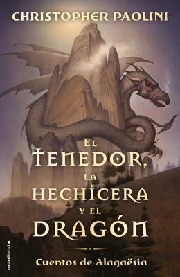 El Tenedor, la Hechicera y el Dragon: Cuentos de Alagaesia Vol. 1 = The Fork, the Witch, and the Worm by Christopher Paolini