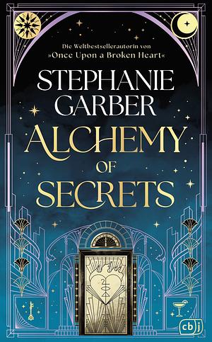 Alchemy of Secrets by Stephanie Garber
