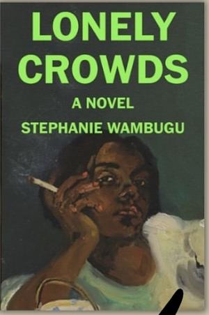 Lonely crowds  by Stephanie wambugu