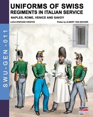 Uniforms of Swiss Regiments in Italian service by Luca Stefano Cristini