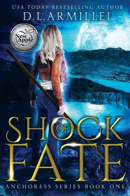 Shock of Fate: Anchoress Series Book One by D. L. Armillei