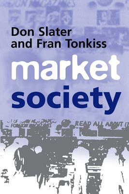 Market Society by Don Slater, Fran Tonkiss