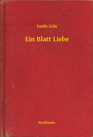 Ein Blatt Liebe by Émile Zola