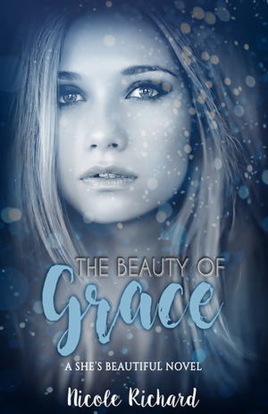 The Beauty of Grace by Nicole Richard