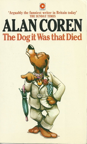 The Dog It Was That Died by Alan Coren