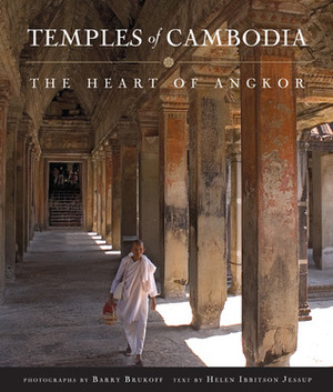 Temples of Cambodia: The Heart of Angkor by Helen Ibbitson Jessup, Barry Brukoff